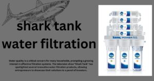 Shark Tank Water Filtration