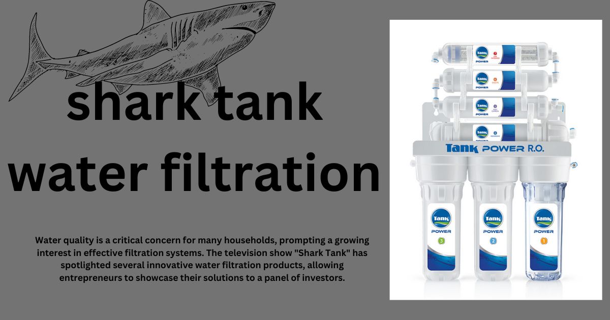 Shark Tank Water Filtration