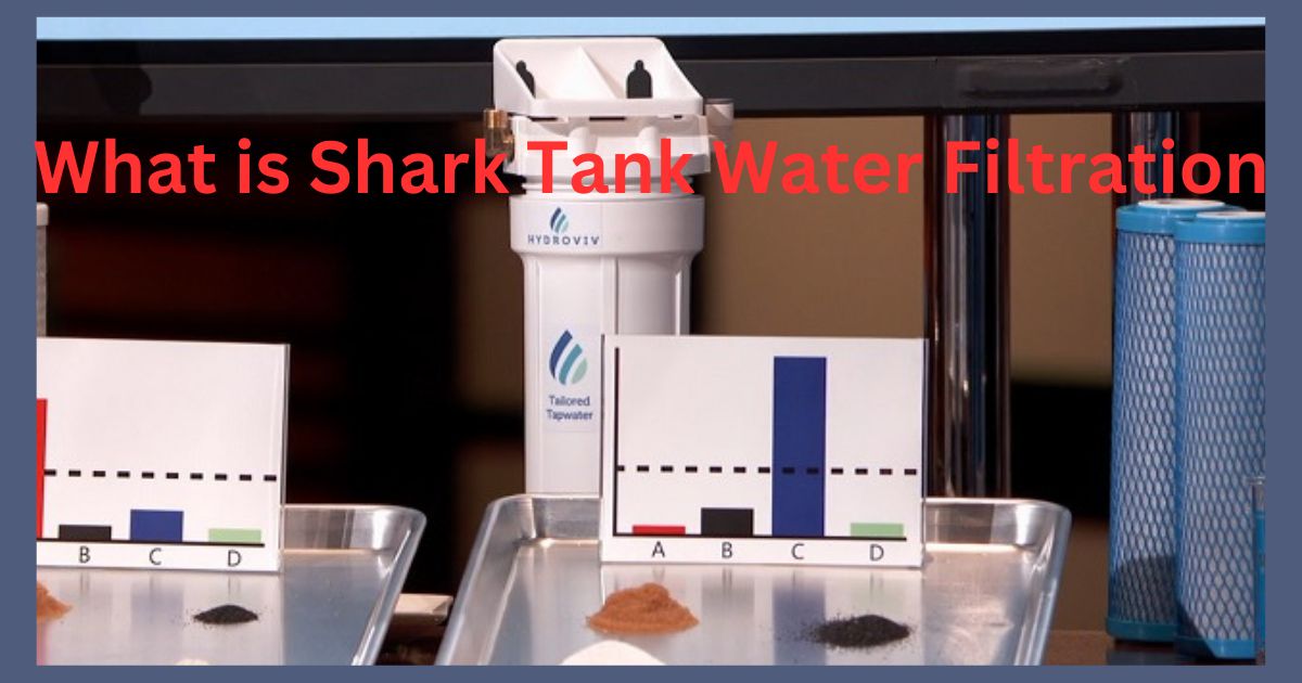 Shark Tank Water Filtration